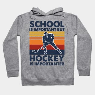 School Is Important But Hockey Is Importanter Hoodie